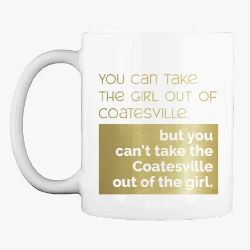 Take the Girl Out of Coatesville - Mug